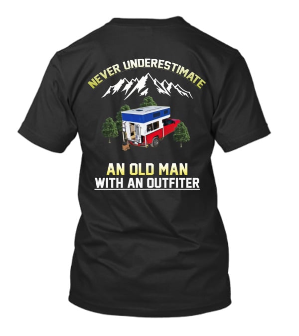 Never Underestimate An Old Man With An Outfitter T-Shirt