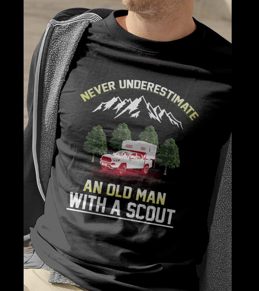 Never Underestimate An Old Man With A Scout Truck And Camper In Forest And Mountains T-Shirt
