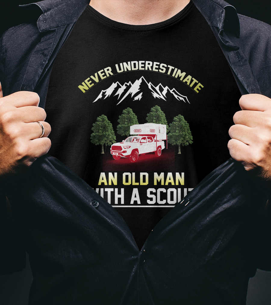 Never Underestimate An Old Man With A Scout Truck And Camper In Forest And Mountains T-Shirt