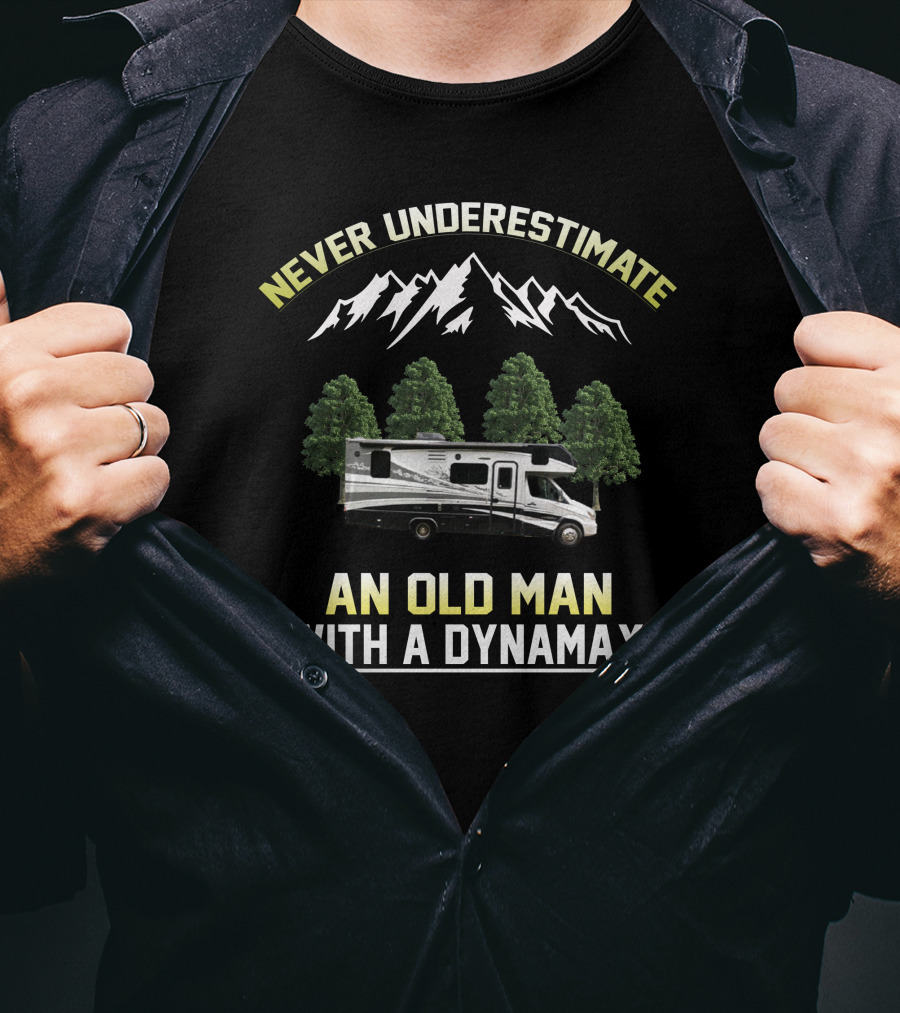 Never Underestimate An Old Man With A Dynamax RV And Mountains T-Shirt