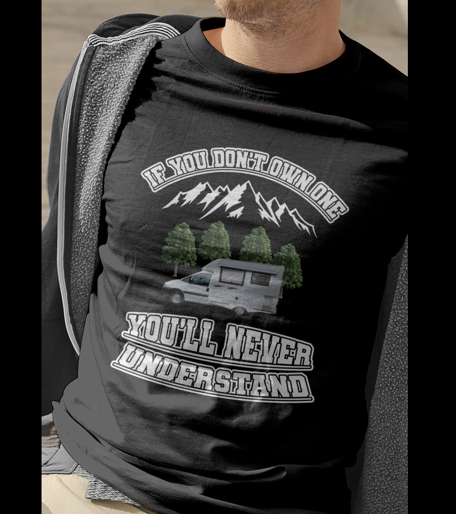 If You Don’t Own One You’ll Never Understand Nu Venture Motorhome T-Shirt