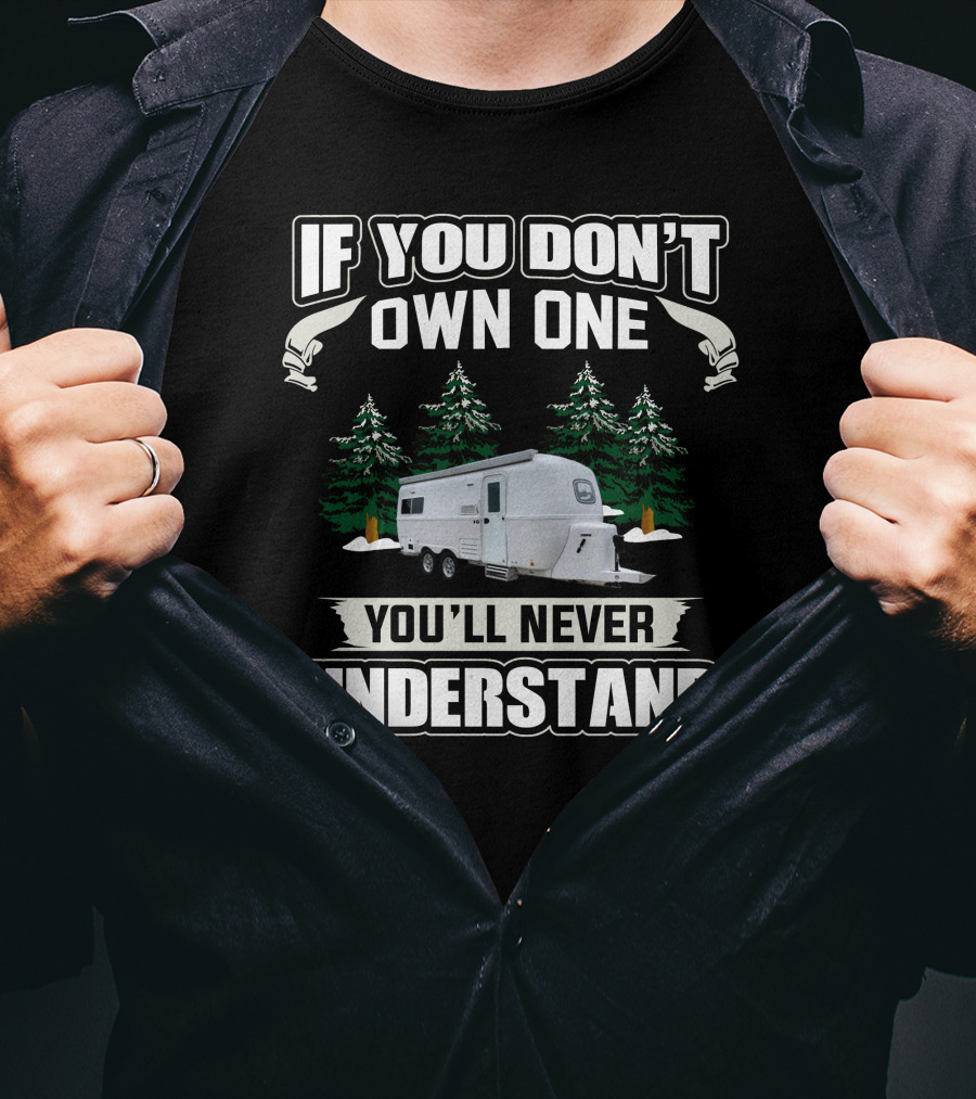 If You Don't Own One You'll Never Understand Oliver Travel Trailer T-Shirt