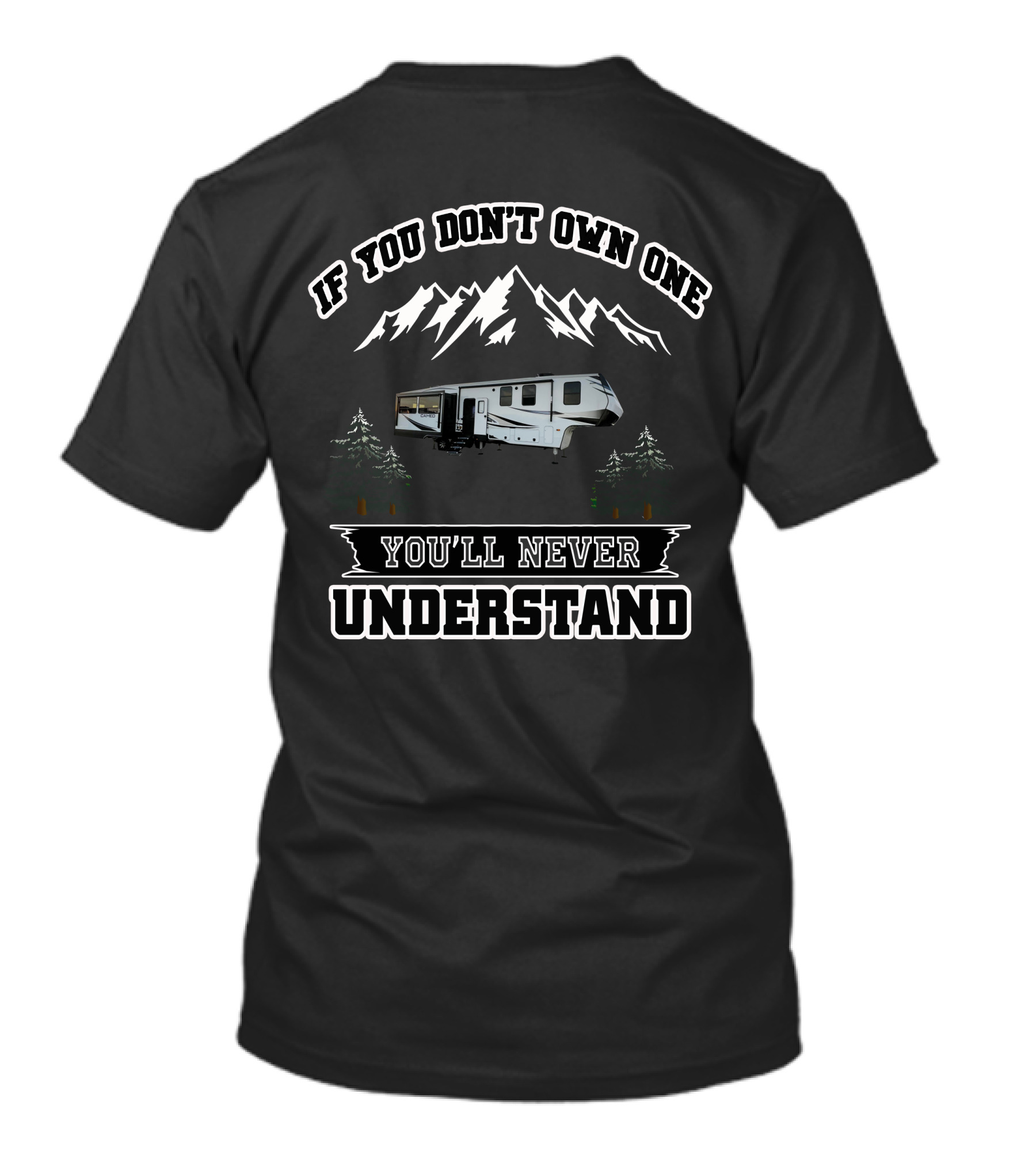 If You Don't Own One You'll Never Understand Mountains RV Camping Adventure T-Shirt