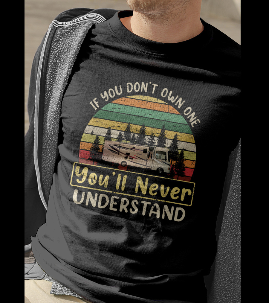 If You Don't Own One You'll Never Understand Jayco Alante Class T-Shirt