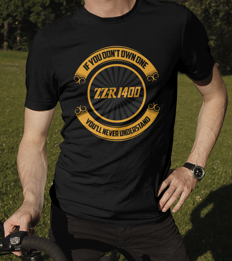 ZZR 1400 If You Don't Own One You'll Never Understand T-Shirt