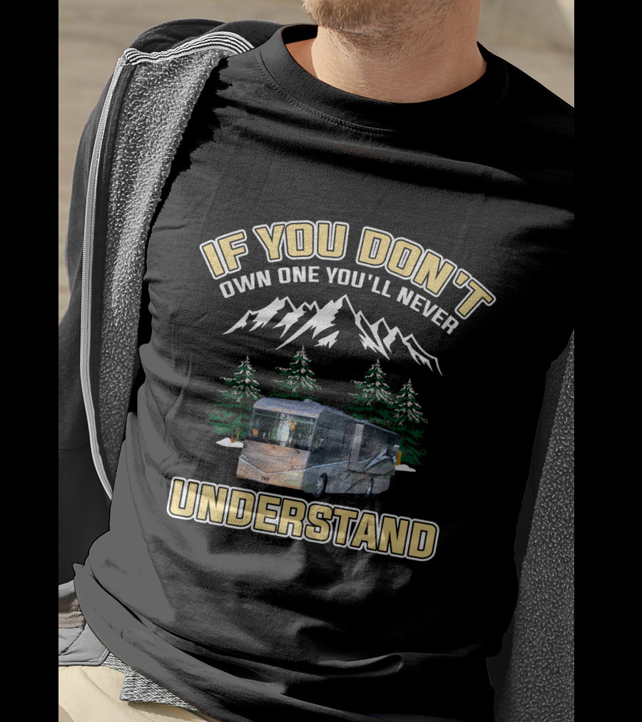 If You Don't Own One You'll Never Understand Winnebago Forza Motorhome Adventure T-Shirt