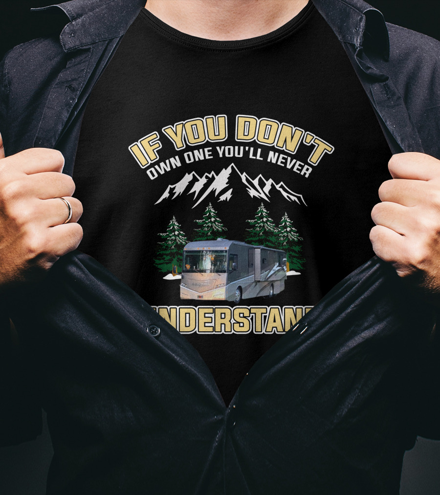 If You Don't Own One You'll Never Understand Winnebago Forza Motorhome Adventure T-Shirt