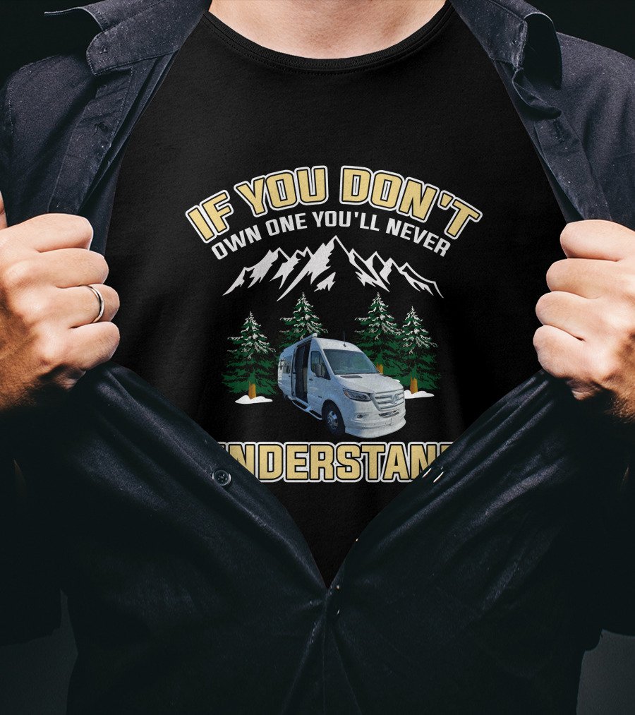 IF YOU DON'T OWN ONE YOU'LL NEVER UNDERSTAND Van Mountains Adventure T-Shirt