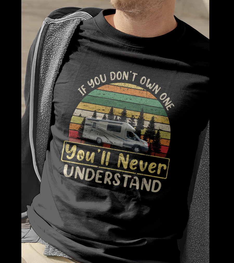 If You Don't Own One You'll Never Understand Coachmen Orio Vintage Sunset Campervan T-Shirt