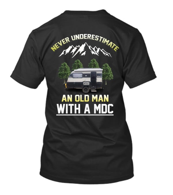 Never Underestimate An Old Man With A MDC XT12 Vintage Camper Adventure T-Shirt
