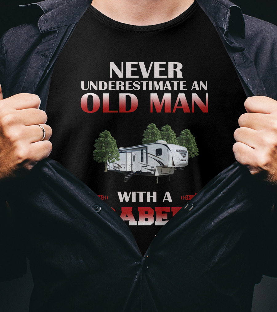 Never Underestimate An Old Man With A Saber T-Shirt