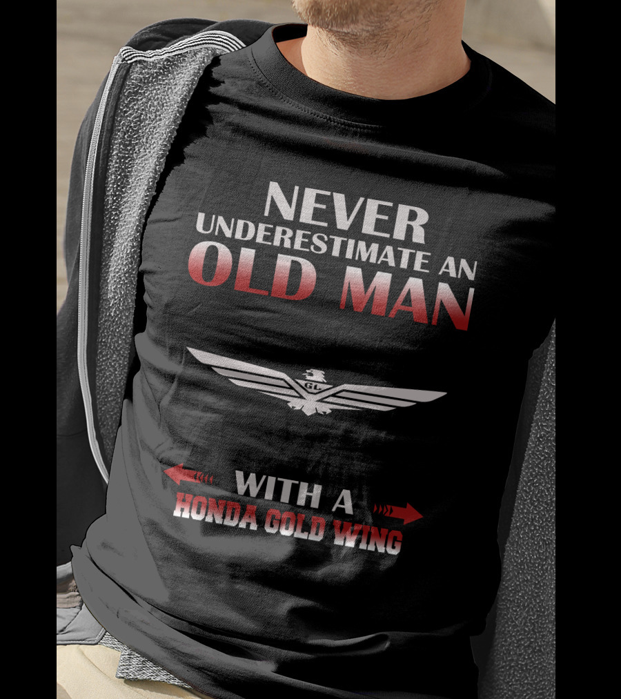Never Underestimate An Old Man With A Honda Gold Wing T-Shirt