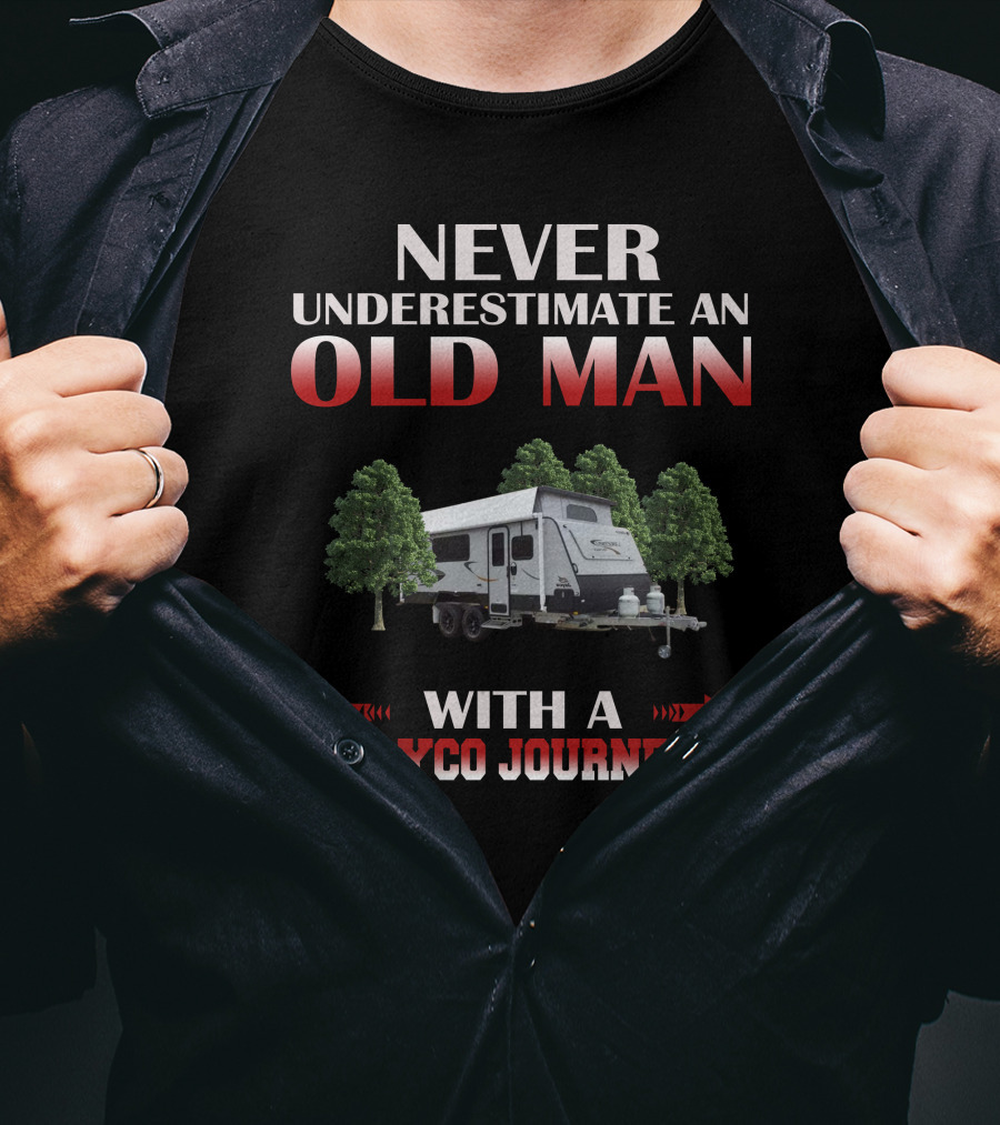 NEVER UNDERESTIMATE AN OLD MAN WITH A JAYCO JOURNEY T-Shirt