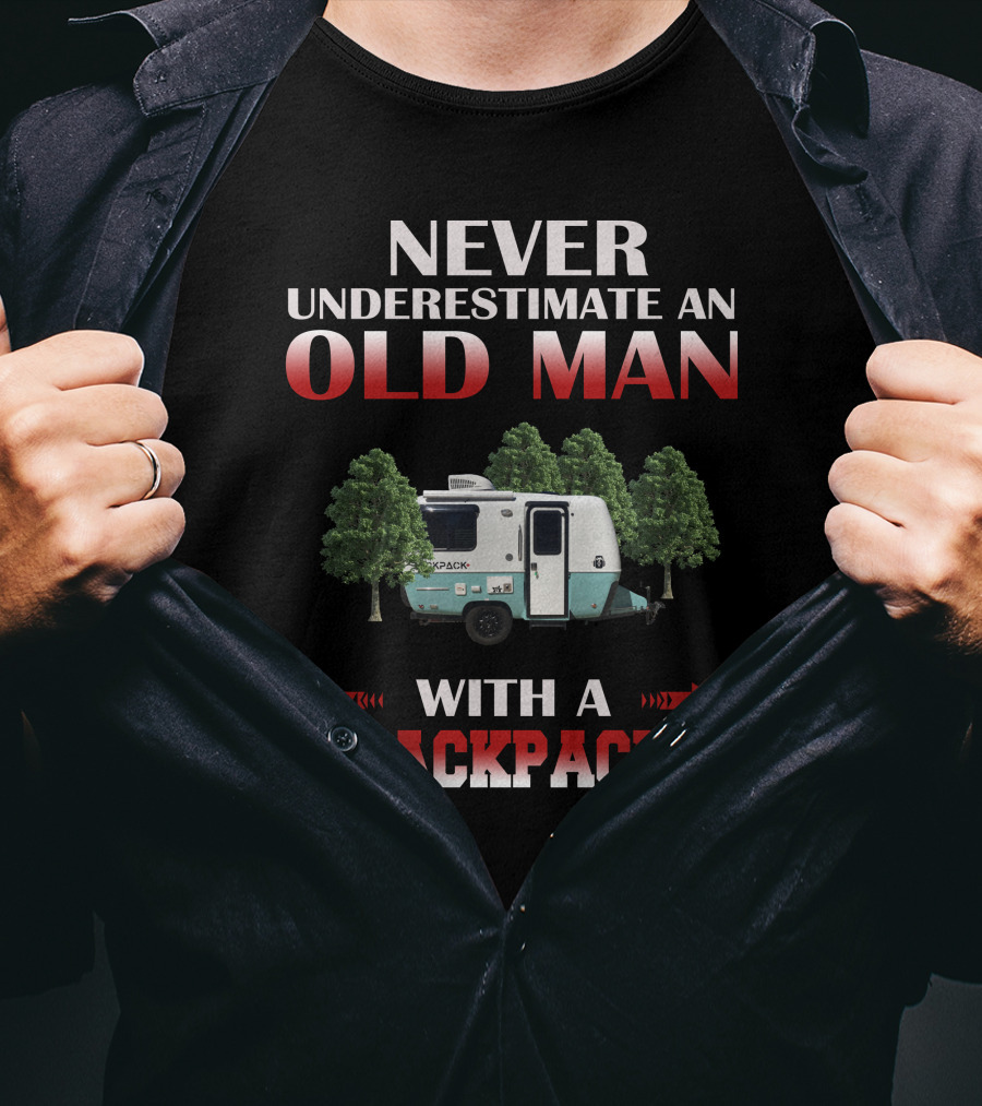 Never Underestimate An Old Man With A Backpack T-Shirt