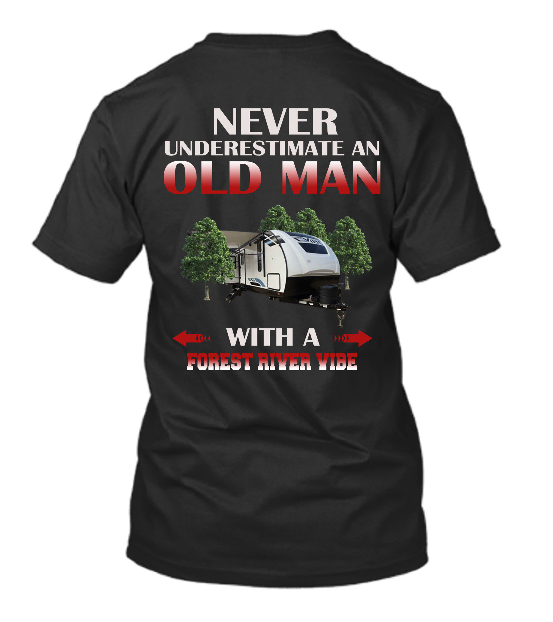 NEVER UNDERESTIMATE AN OLD MAN WITH A FOREST RIVER VIBE T-Shirt