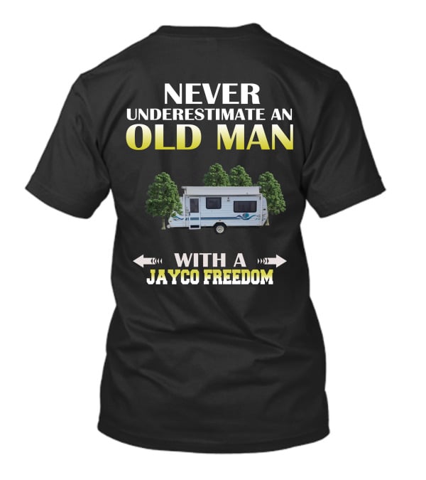 Never Underestimate An Old Man With A Jayco Freedom T-Shirt