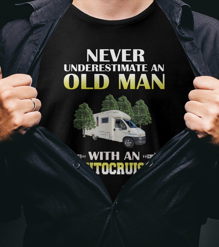 Never Underestimate An Old Man With An Autocruise T-Shirt