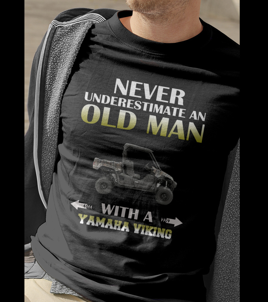 NEVER UNDERESTIMATE AN OLD MAN WITH A YAMAHA VIKING T-Shirt