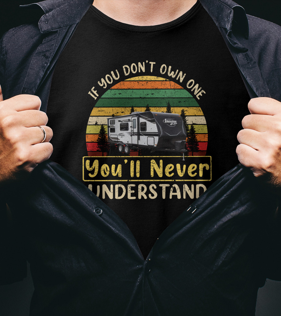 If You Don't Own One You'll Never Understand Grand Design Imagine 24MPR Toy T-Shirt
