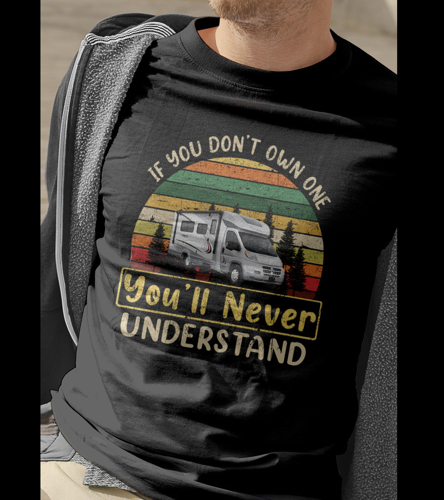 If You Don't Own One You'll Never Understand Winnebago Trend T-Shirt