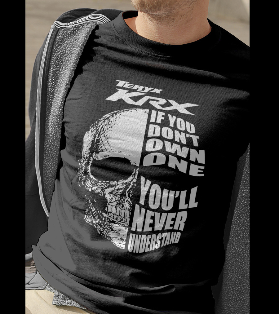 Teryx Krx If You Don't Own One You'll Never Understand T-Shirt