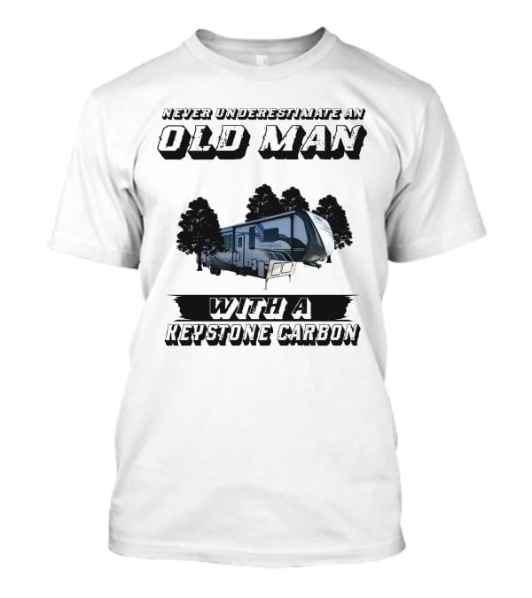 Never Underestimate An Old Man With A Keystone Carbon T-Shirt