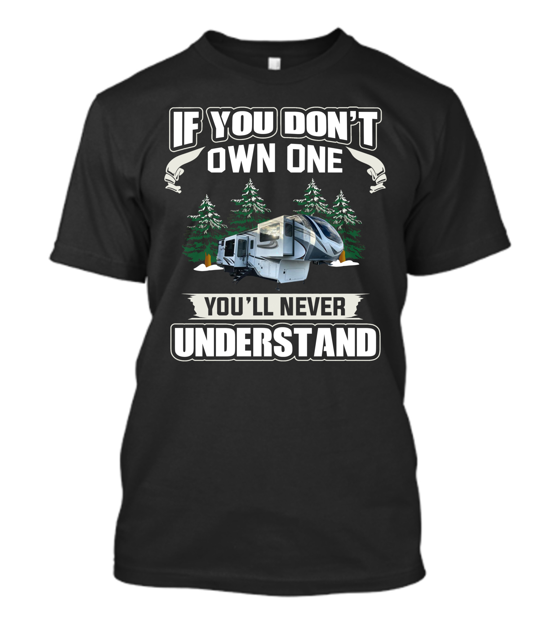 If You Don't Own One You'll Never Understand Grand Design Solitude 380FLR T-Shirt