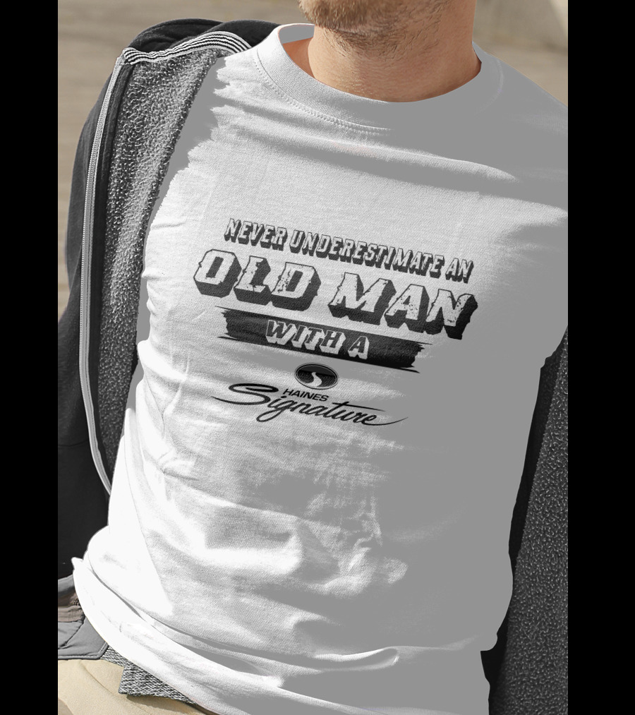 Never Underestimate An Old Man With A Haines Signature Boat T-Shirt