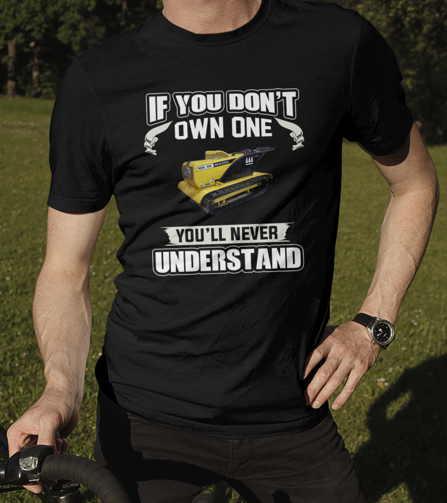 If You Don't Own One Bolens Hus-Ski 444 You'll Never Understand T-Shirt
