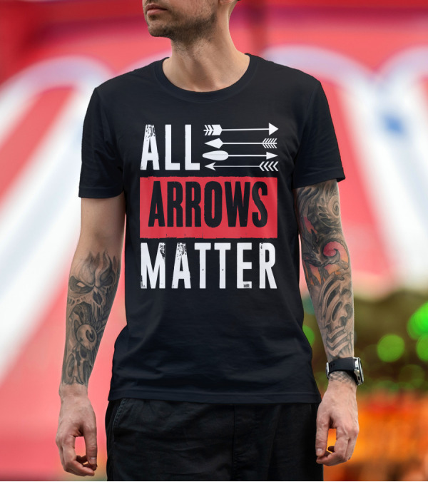 Premium T-Shirt: ALL ARROWS MATTER ARCHERY ALL ARROWS MATTER T-Shirt ALL ARROWS MATTER ARCHERY ALL ARROWS MATTER T-Shirt