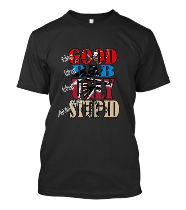 The Good Bad Ugly And Stupid Buccaneers Saints Colorful T-Shirt