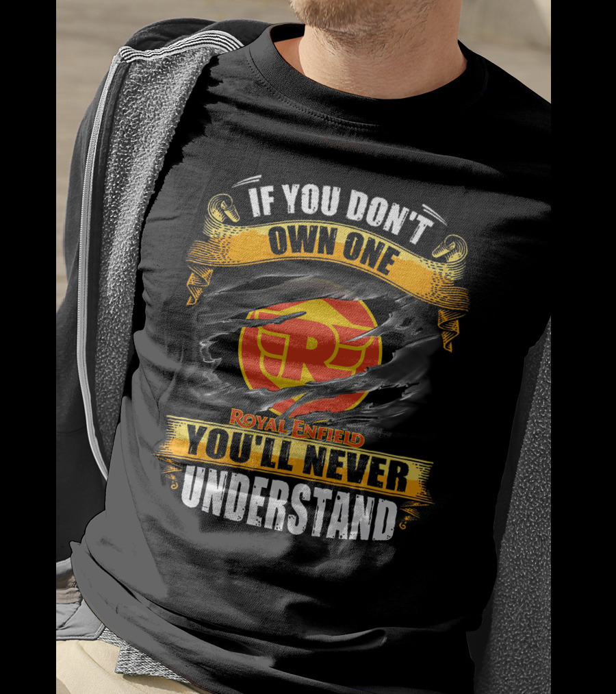 If You Don't Own One Royal Enfield You'll Never Understand T-Shirt