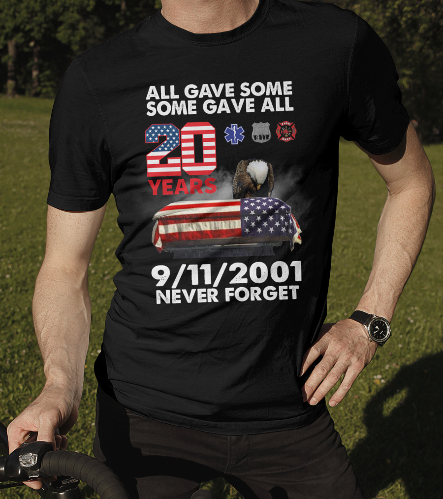 All Gave Some Some Gave All 20 Years 9 11 2001 Never Forget T-Shirt