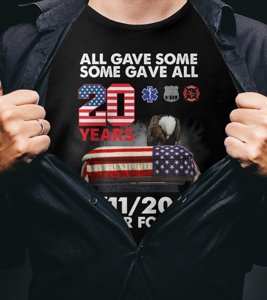 All Gave Some Some Gave All 20 Years 9 11 2001 Never Forget T-Shirt