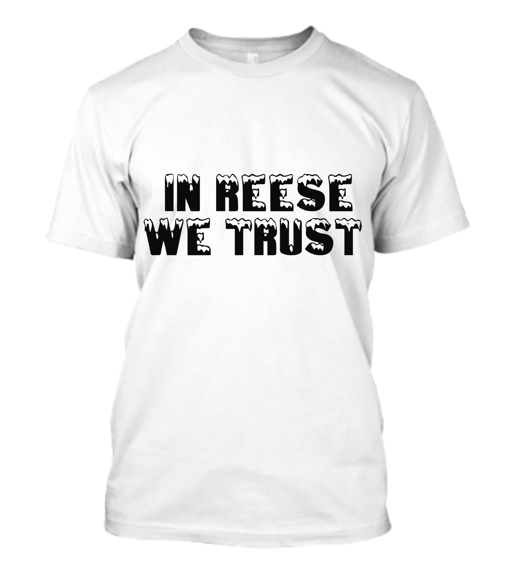 In Reese We Trust Icy Font T-Shirt