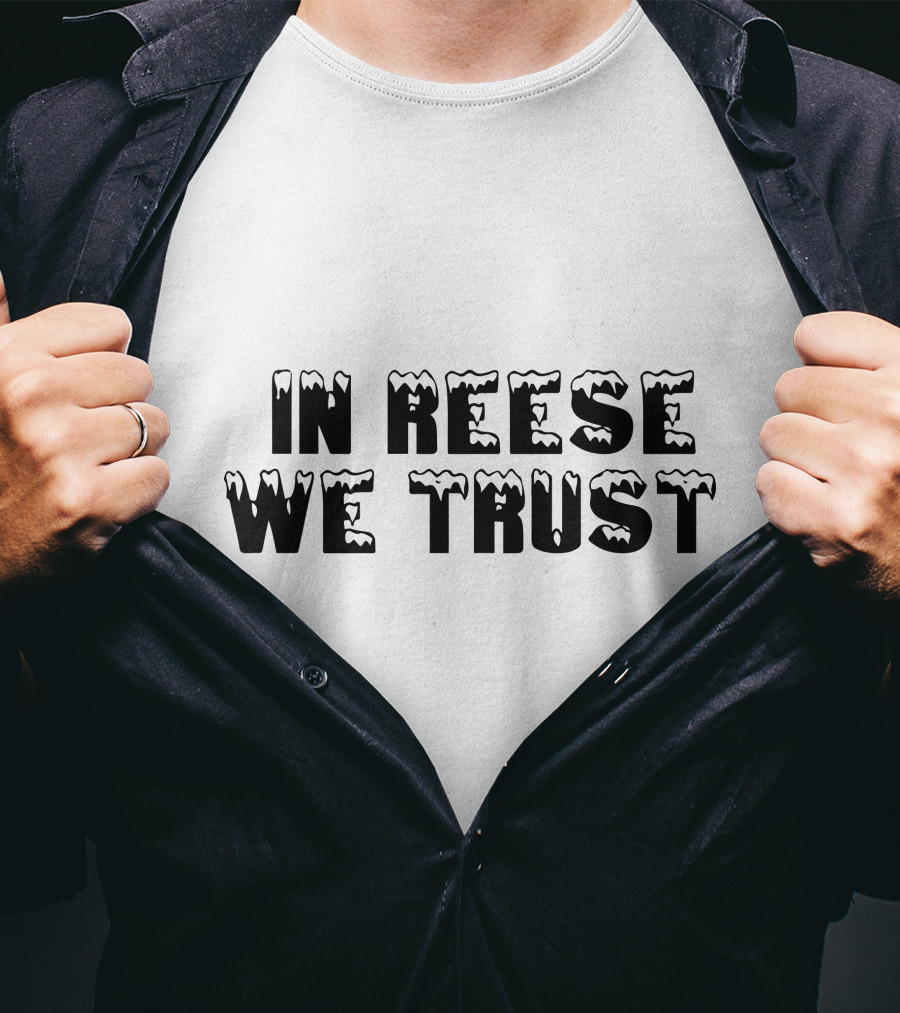 In Reese We Trust Icy Font T-Shirt