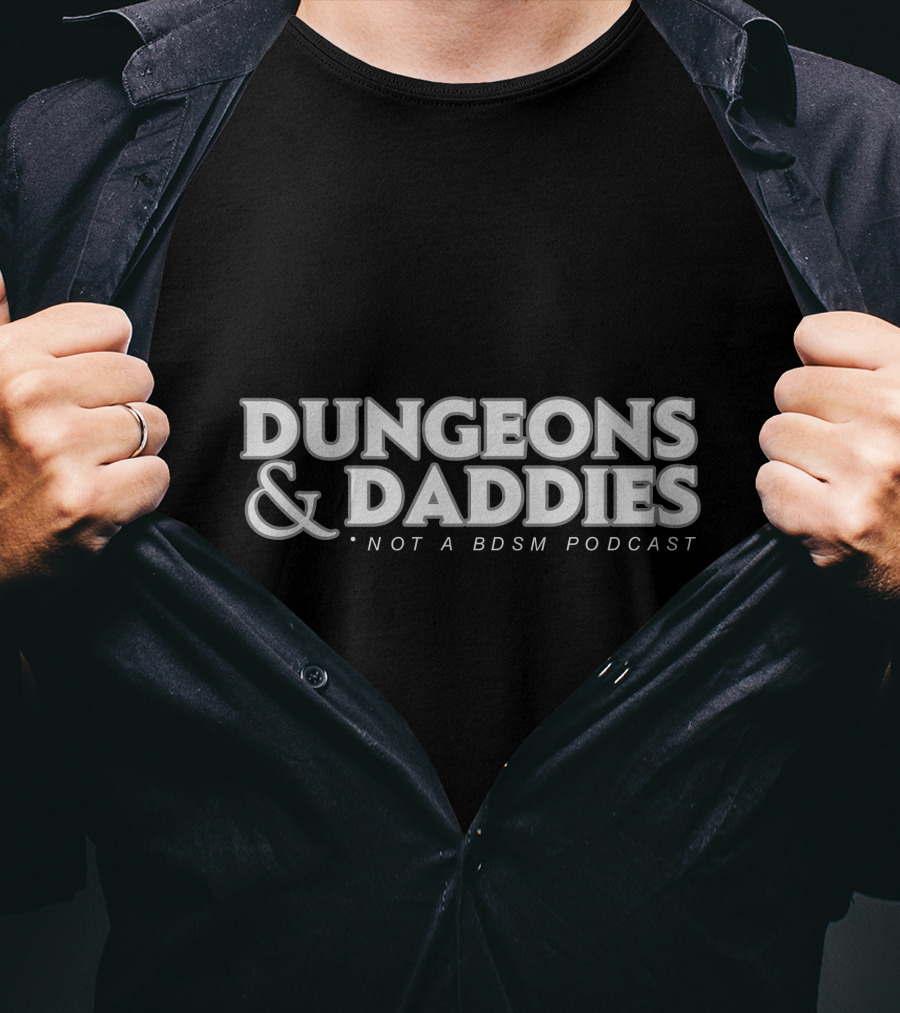 Dungeons And Daddies Not A BDSM Podcast T-Shirt