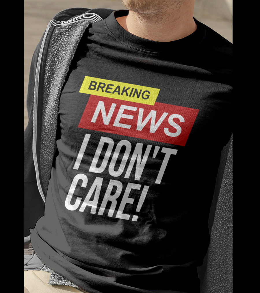 Breaking News I Don't Care Bold Red T-Shirt