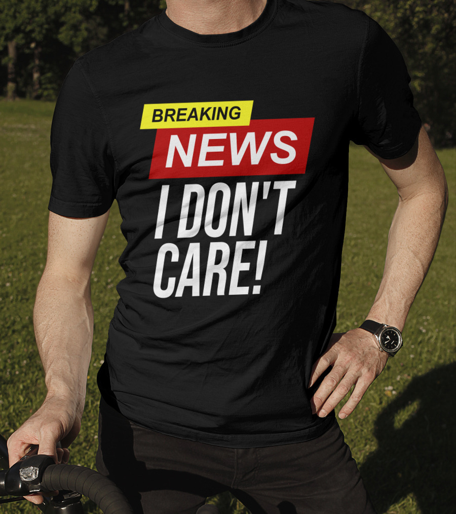 Breaking News I Don't Care Bold Red T-Shirt