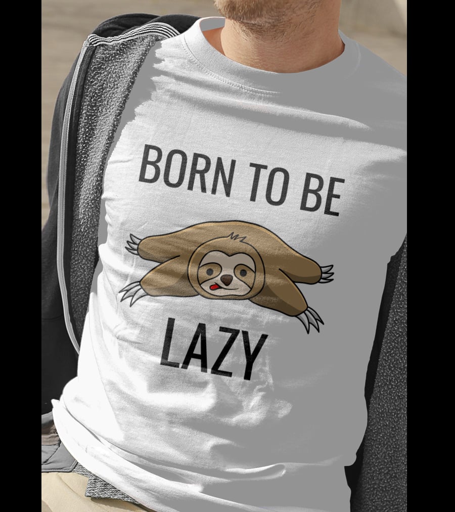 Born To Be Lazy Sloth T-Shirt