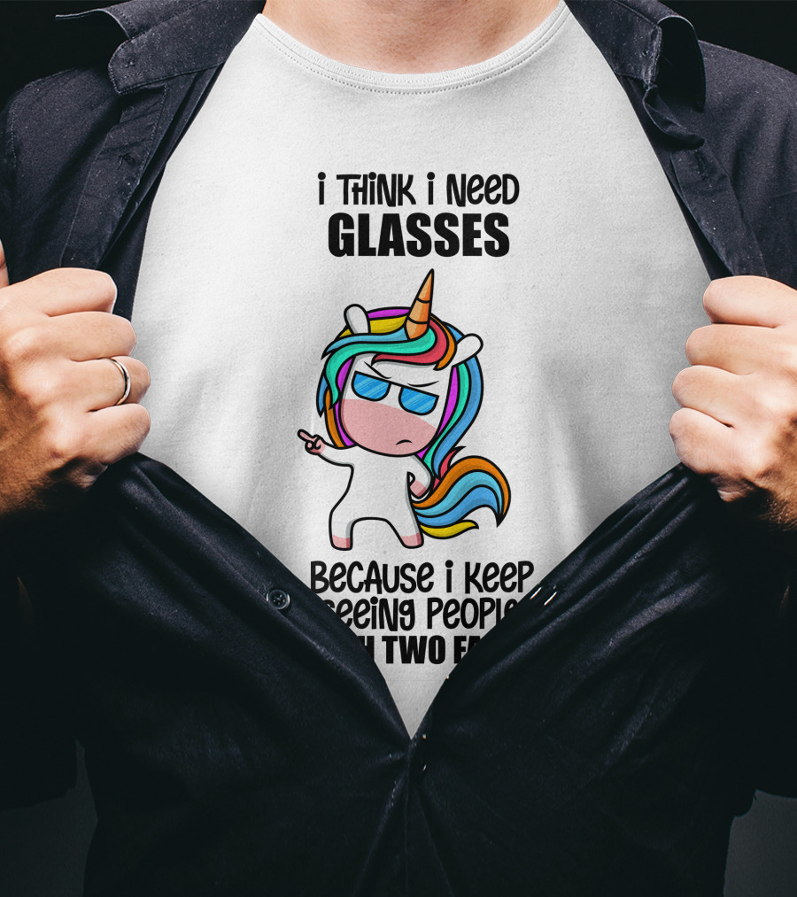 I Think I Need Glasses Because I Keep Seeing People With Two Faces T-Shirt