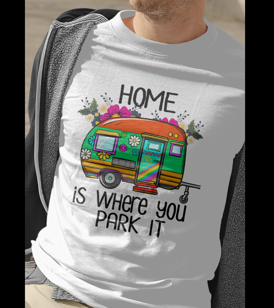 Home Is Where You Park It Colorful Floral Camper With Flowers T-Shirt