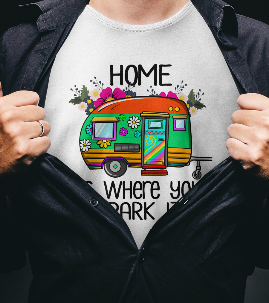 Home Is Where You Park It Colorful Floral Camper With Flowers T-Shirt