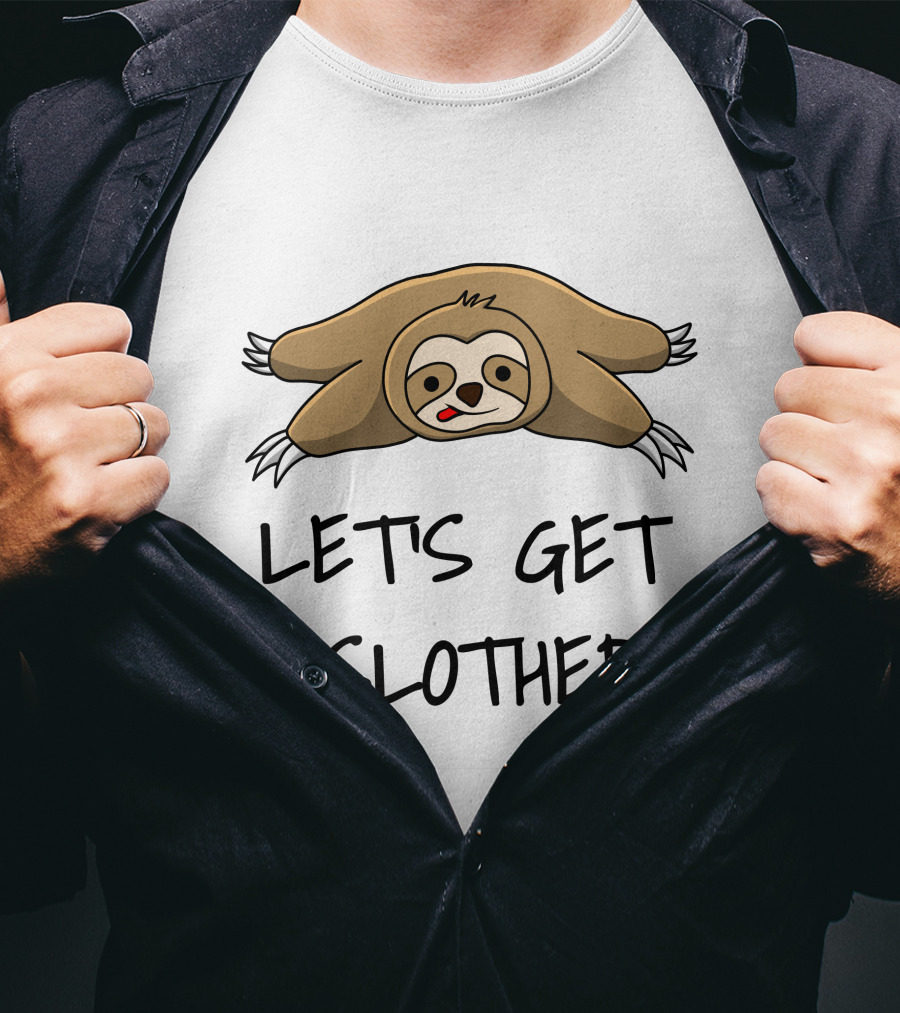 Let's Get Slothed With Cute Relaxed Sloth T-Shirt