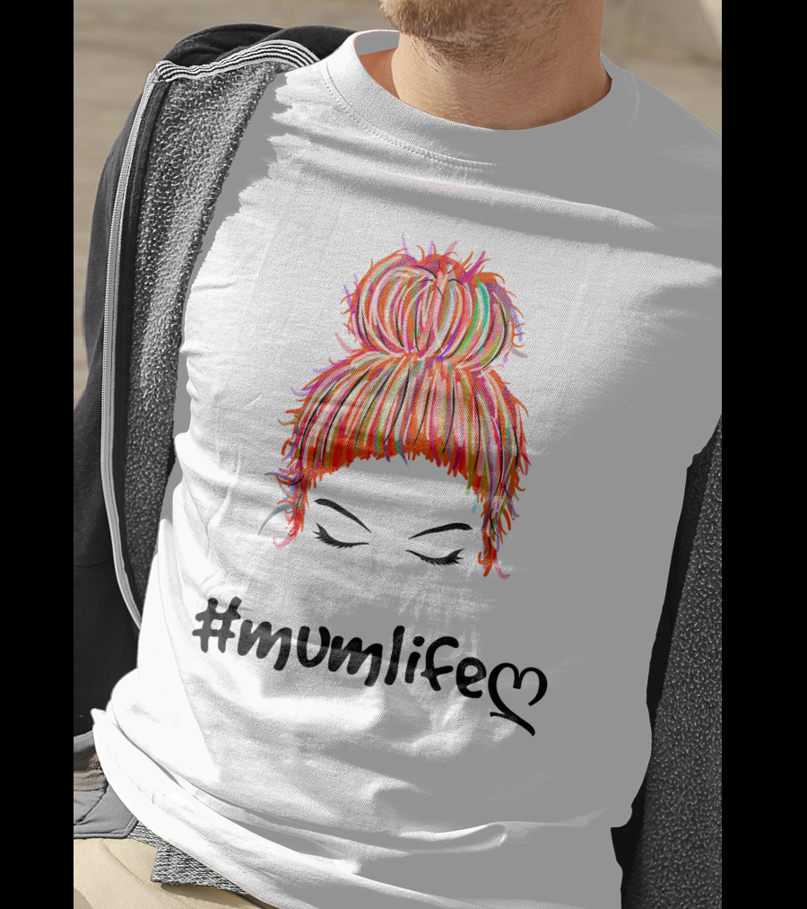 MumLife Colorful Messy Bun Hair T-Shirt