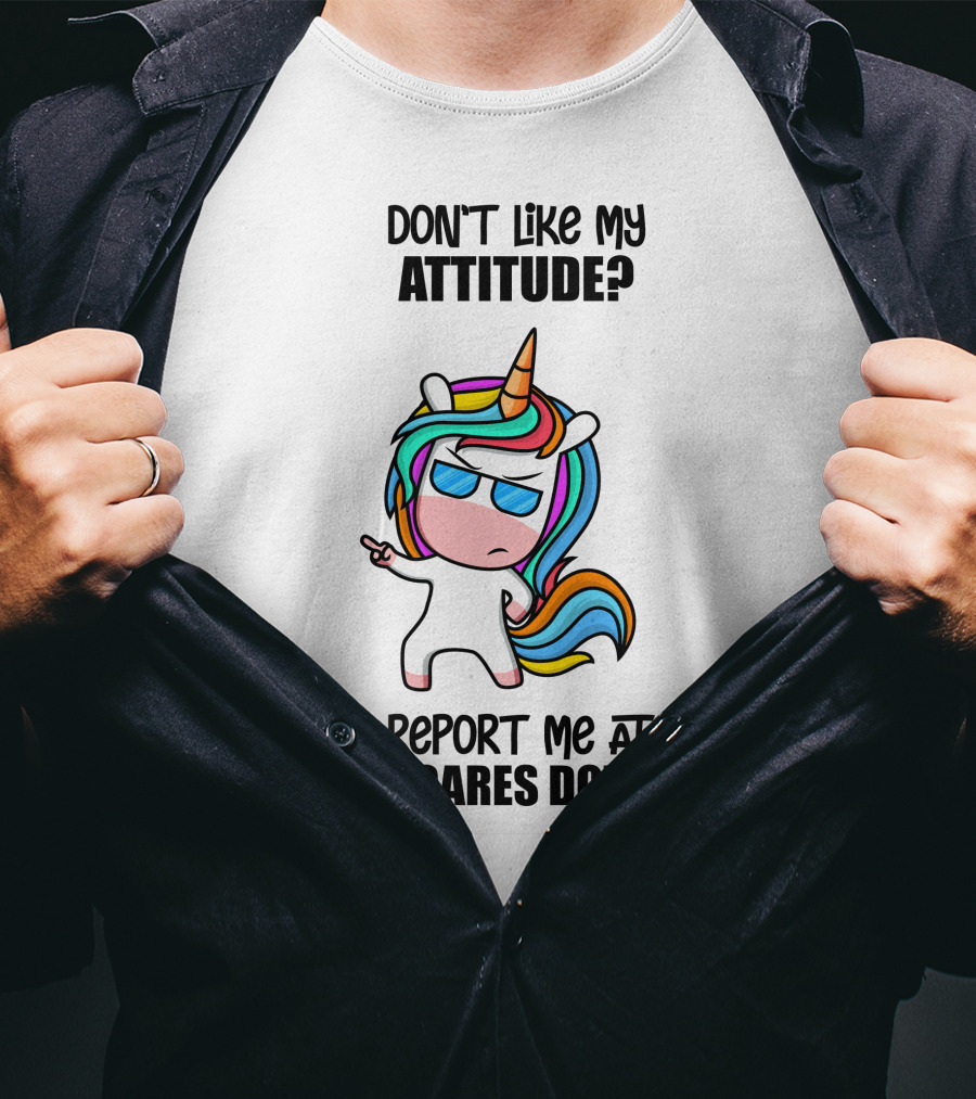 Don't Like My Attitude? Report ME At Who Cares Dot Com T-Shirt