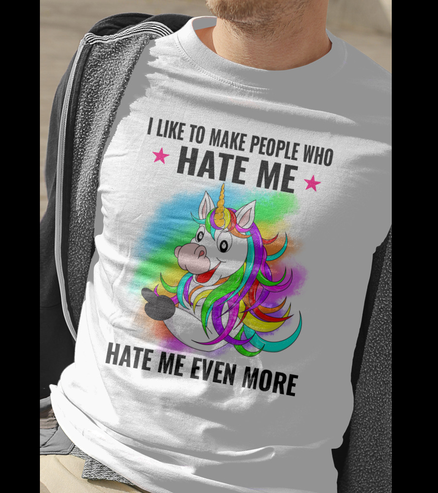 I LIKE TO MAKE PEOPLE WHO HATE ME HATE ME EVEN MORE Unicorn Rainbow Star T-Shirt