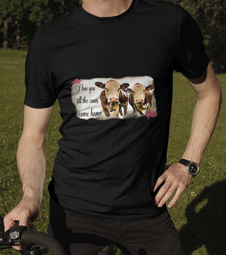 I Love You Till The Cows Come Home With Two Cows And Flowers T-Shirt