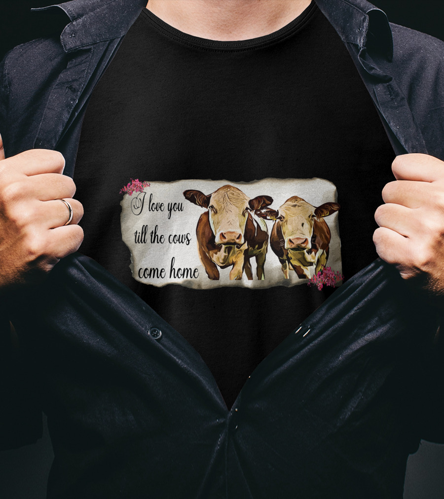 I Love You Till The Cows Come Home With Two Cows And Flowers T-Shirt