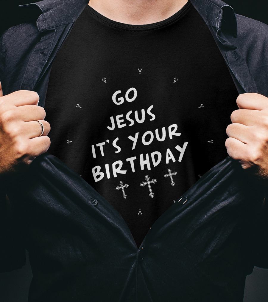 Go Jesus It's Your Birthday Crosses White T-Shirt